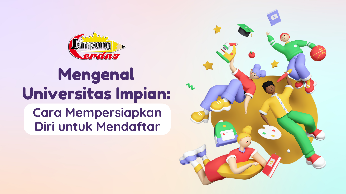 Mengenal Universitas Impian : Cara Mempersiapkan Diri untuk Mendaftar