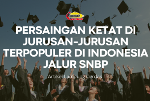 Persaingan Ketat di Jurusan-Jurusan Terpopuler di Indonesia Jalur SNBP