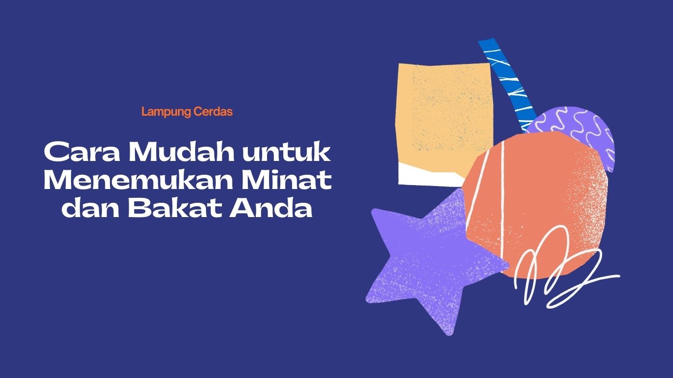 Cara Mudah untuk Menemukan Minat dan Bakat Anda