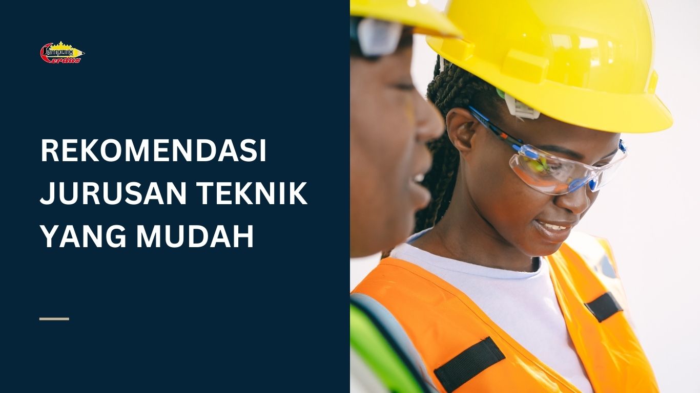 Rekomendasi Jurusan Teknik yang Mudah