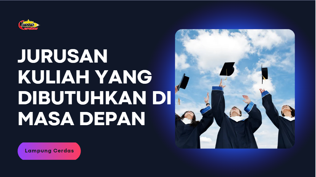 jurusan kuliah yang dibutuhkan di masa depan