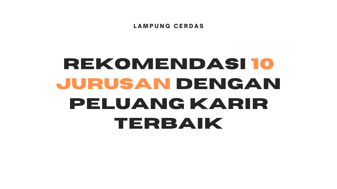 Rekomendasi 10 Jurusan dengan Peluang Karir Terbaik