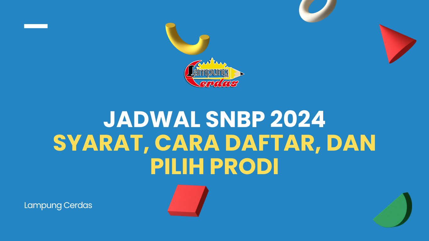 Jadwal SNBP 2024: Syarat, Cara Daftar, dan Pilih Prodi