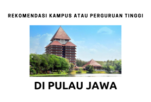 Rekomendasi Kampus atau Perguruan Tinggi di Pulau Jawa