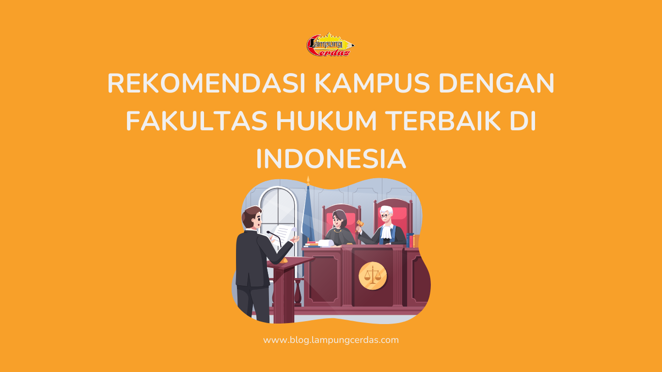 Rekomendasi Kampus dengan Fakultas Hukum Terbaik di Indonesia