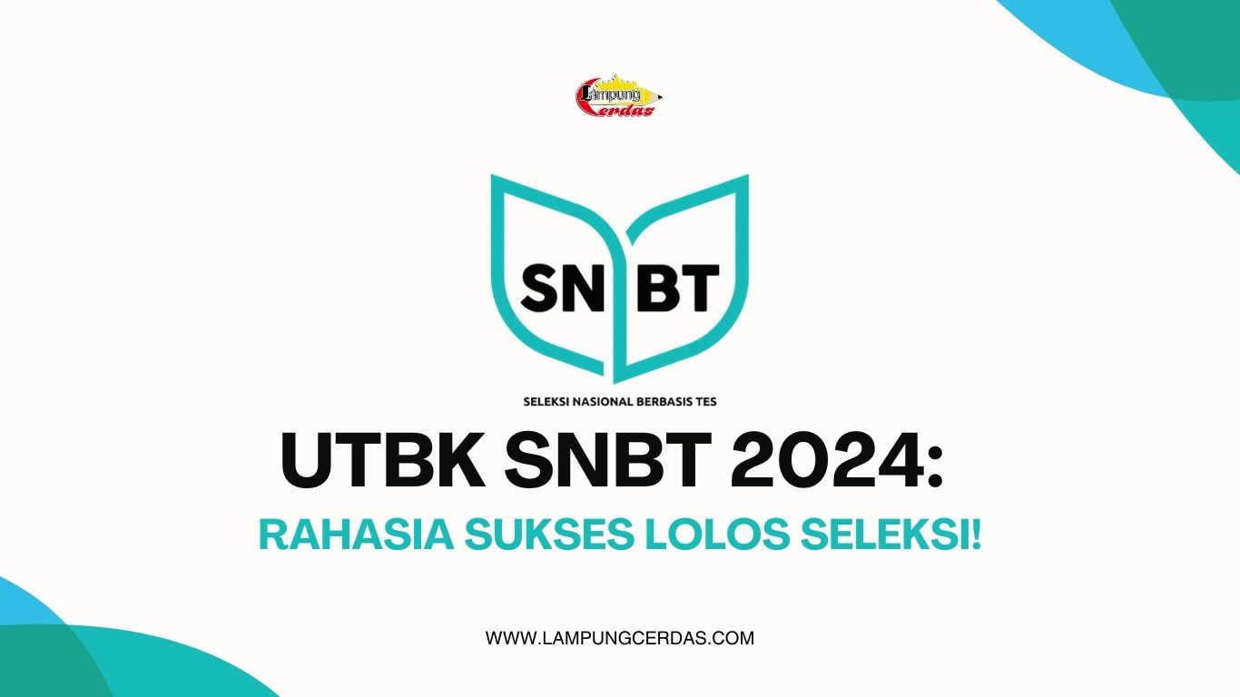 UTBK SNBT 2024: Rahasia Sukses Lolos Seleksi!