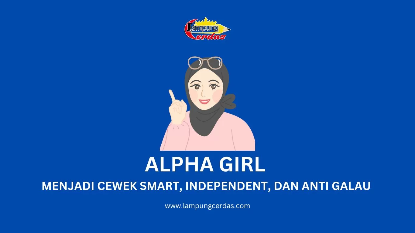 Alpha Girl Menjadi Cewek Smart, Independent, dan Anti Galau