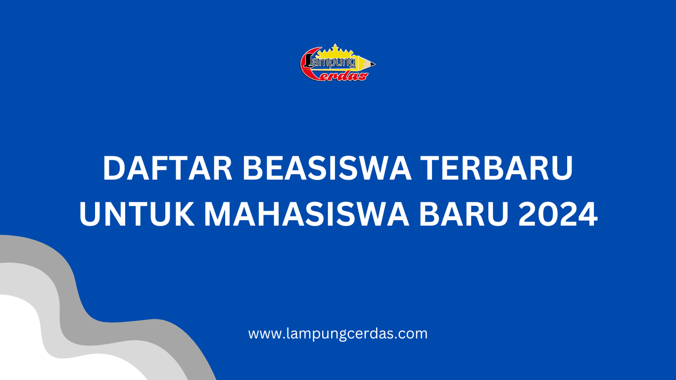 Daftar Beasiswa Terbaru untuk Mahasiswa Baru 2024