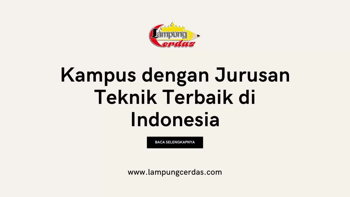 Kampus dengan Jurusan Teknik Terbaik di Indonesia