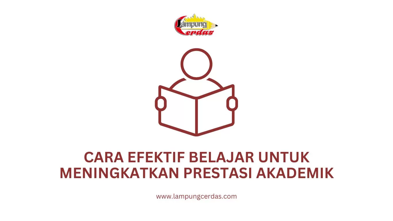 Cara Efektif Belajar untuk Meningkatkan Prestasi Akademik