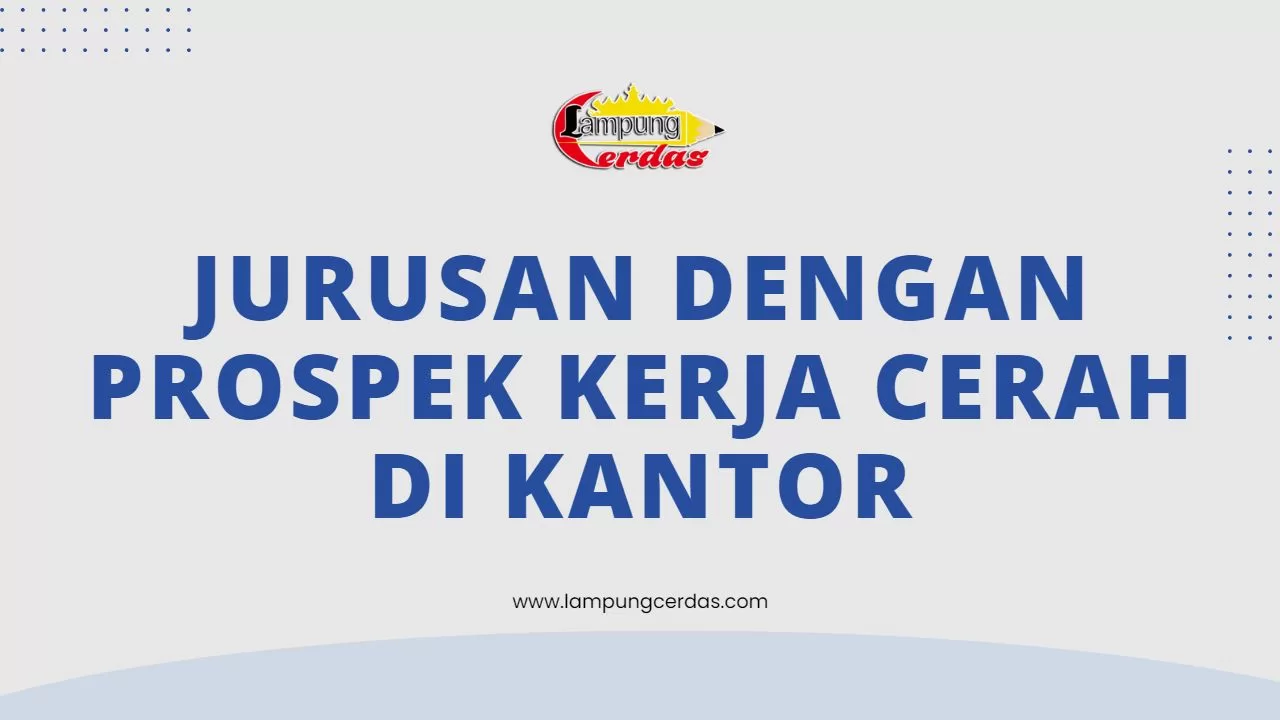 Jurusan dengan Prospek Kerja Cerah di Kantor