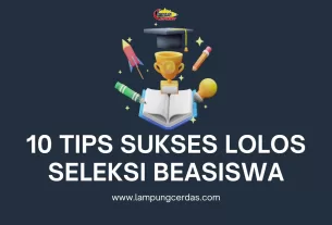 10 Tips Sukses Lolos Seleksi Beasiswa