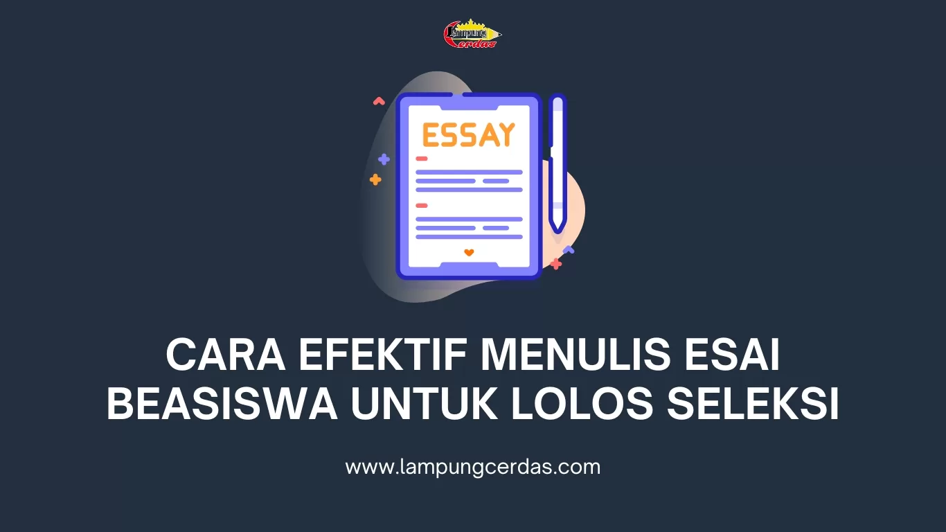 Cara Efektif Menulis Esai Beasiswa untuk Lolos Seleksi