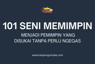 101 Seni Memimpin: Menjadi Pemimpin yang Disukai Tanpa Perlu Ngegas