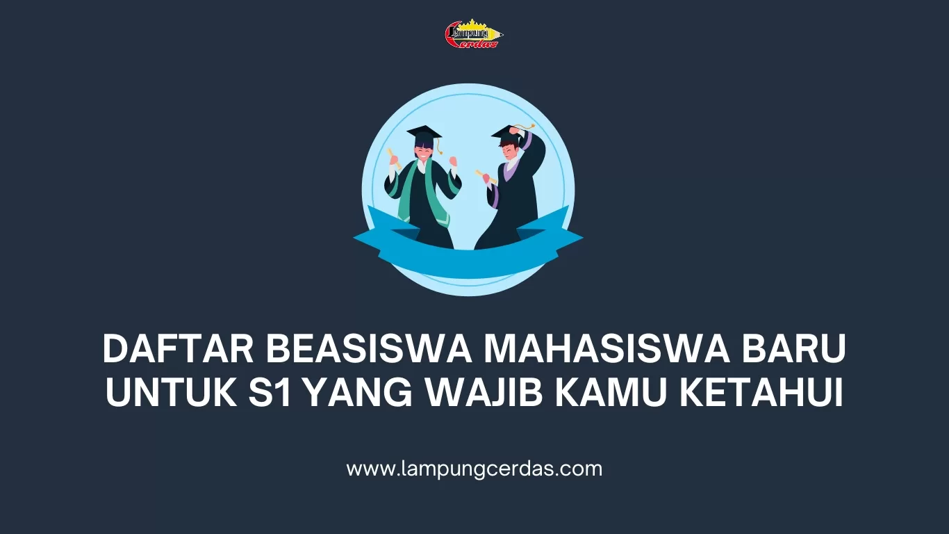 Daftar Beasiswa Mahasiswa Baru untuk S1 yang Wajib Kamu Ketahui