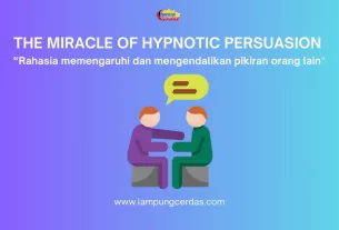 The miracle of hypnotic persuasion : Rahasia memengaruhi dan mengendalikan pikiran orang lain