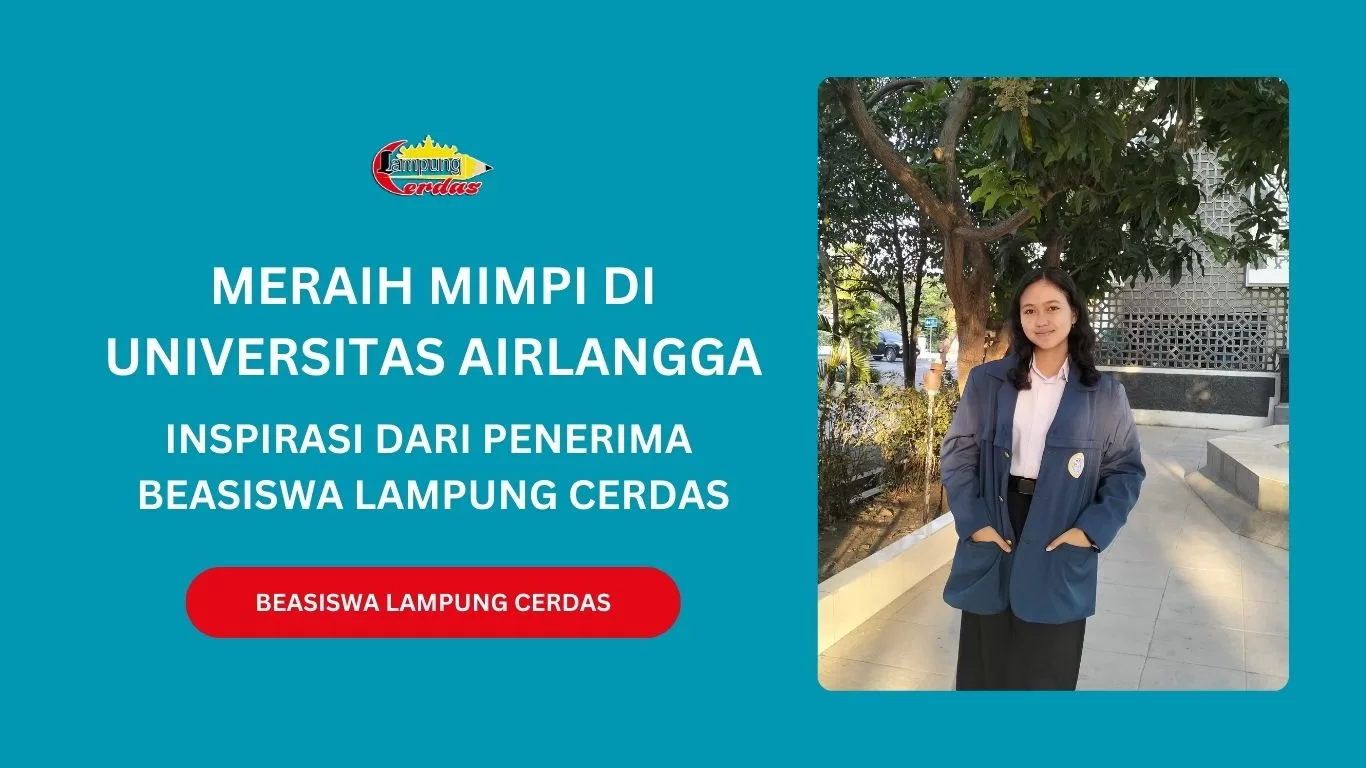 Meraih Mimpi di Universitas Airlangga: Inspirasi dari Penerima Beasiswa Lampung Cerdas