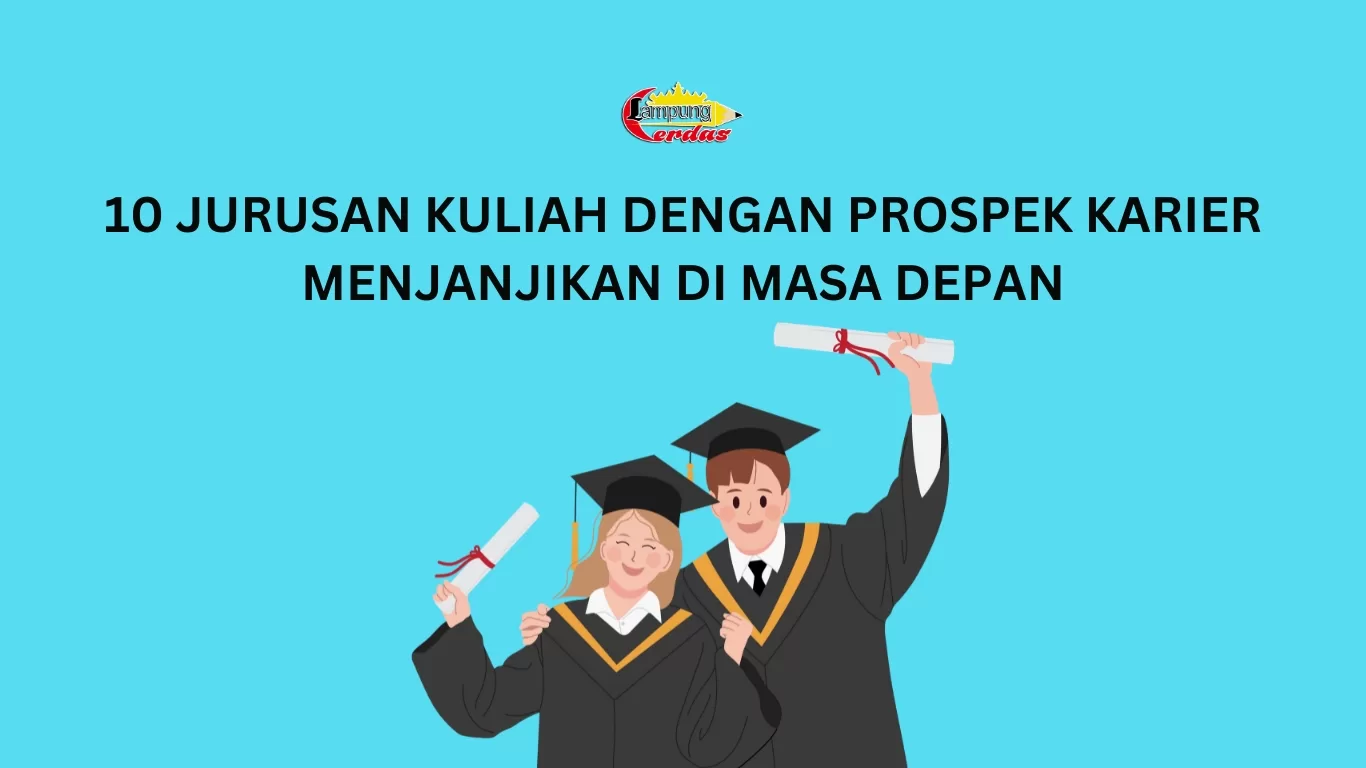 10 Jurusan Kuliah dengan Prospek Karier Menjanjikan di Masa Depan