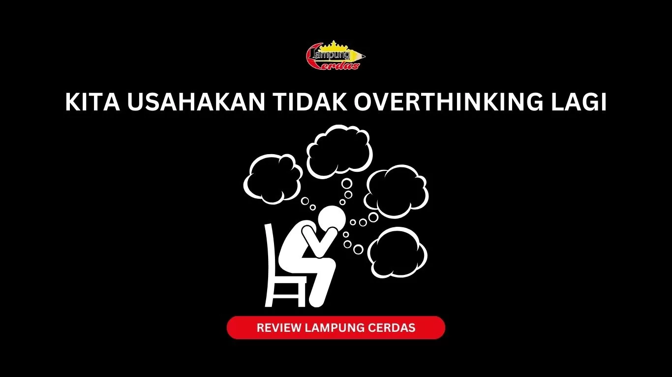 KITA USAHAKAN TIDAK OVERTHINKING LAGI