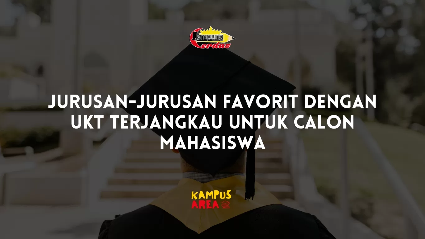 Jurusan-Jurusan Favorit dengan UKT Terjangkau untuk Calon Mahasiswa