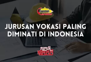 Jurusan Vokasi Paling Diminati di Indonesia