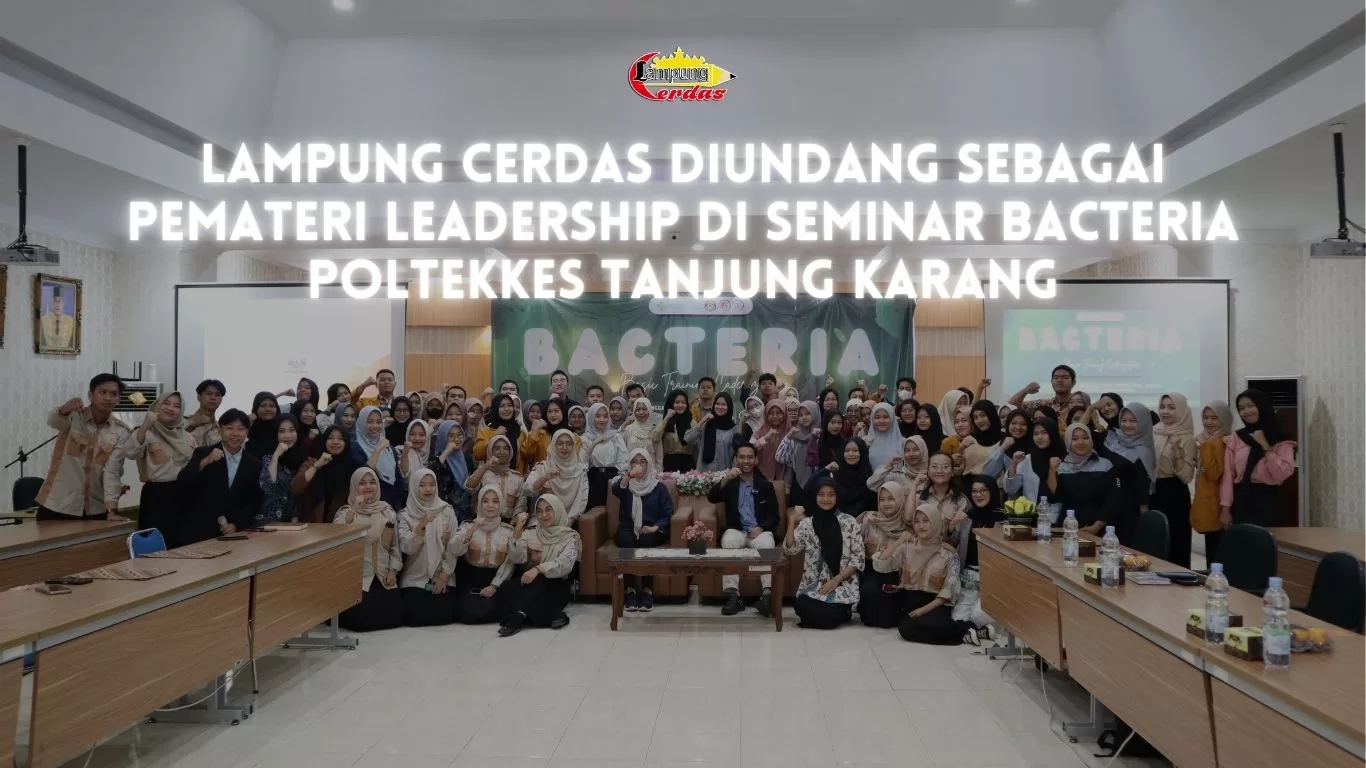 Lampung Cerdas diundang untuk jadi pemateri leadership di Seminar BACTERIA ( Basic Training Caderisation) yang diadakan di POLTEKKES Tanjung Karang