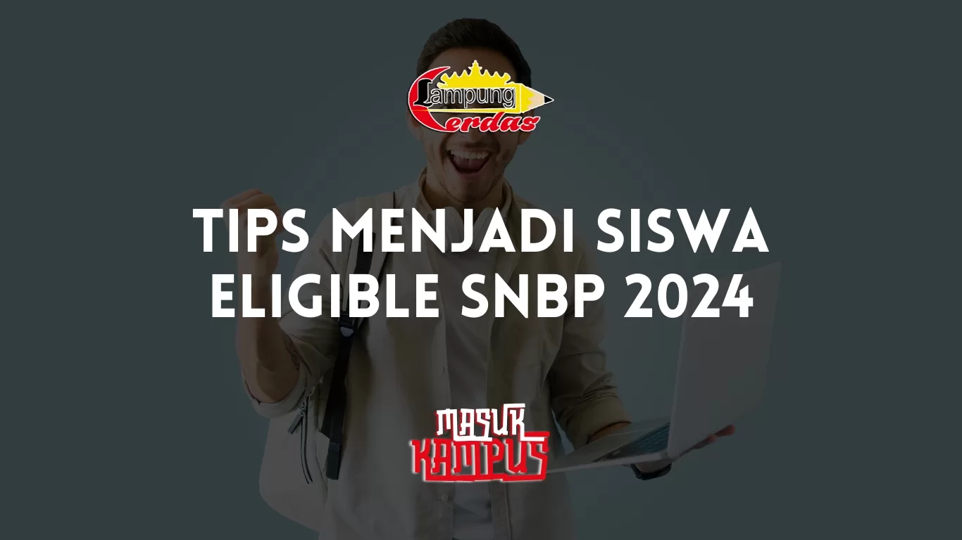 Tips Menjadi Siswa Eligible SNBP 2024