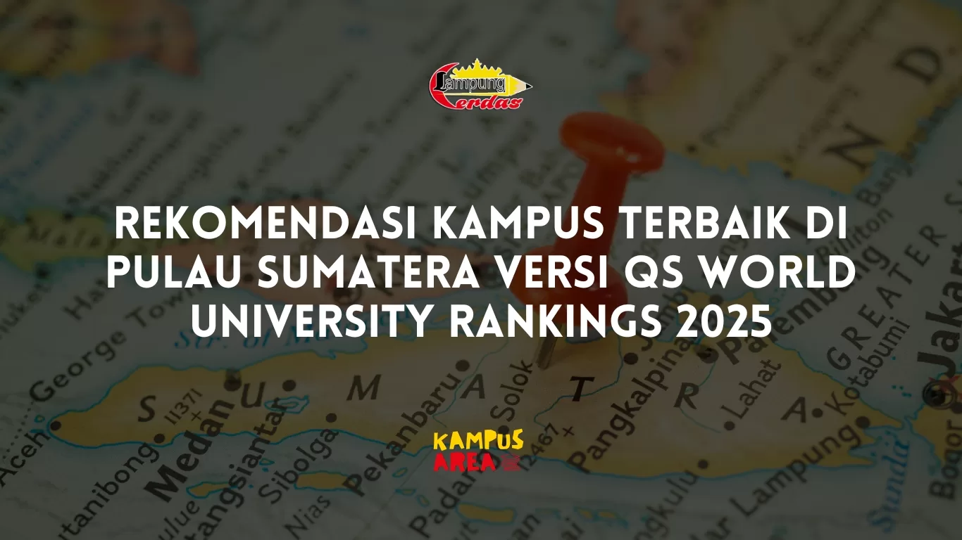 Rekomendasi Kampus Terbaik di Pulau Sumatera Versi QS World University Rankings 2025