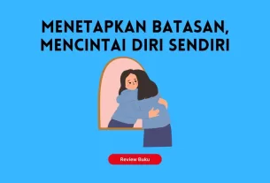 Menetapkan Batasan, Mencintai Diri Sendiri