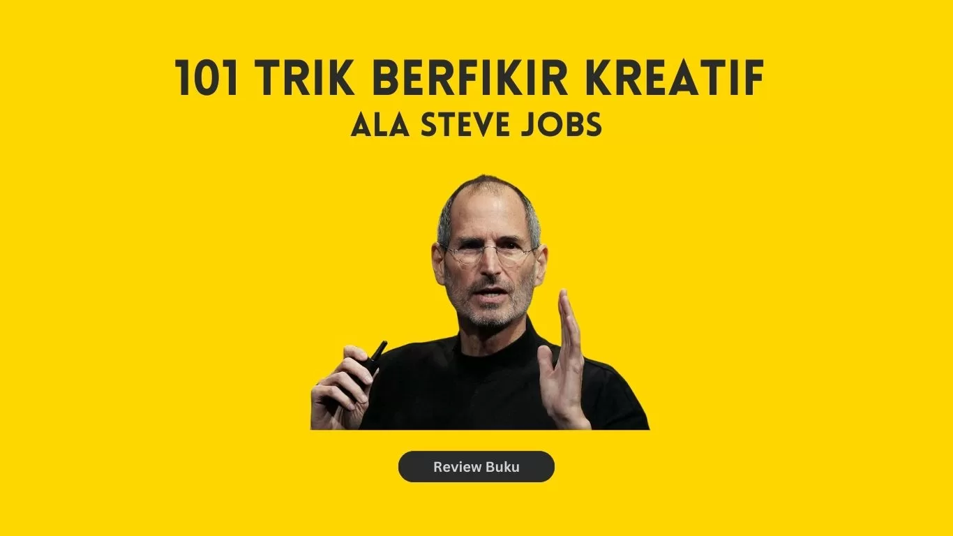 101 Trik Berfikir Kreatif ala Steve Jobs