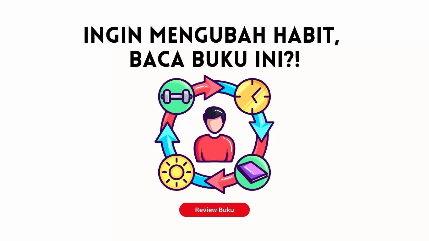 Ingin Mengubah Habit, Baca Buku ini?!