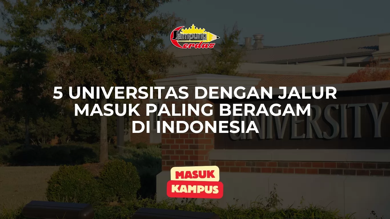 5 Universitas dengan Jalur Masuk Paling Beragam di Indonesia