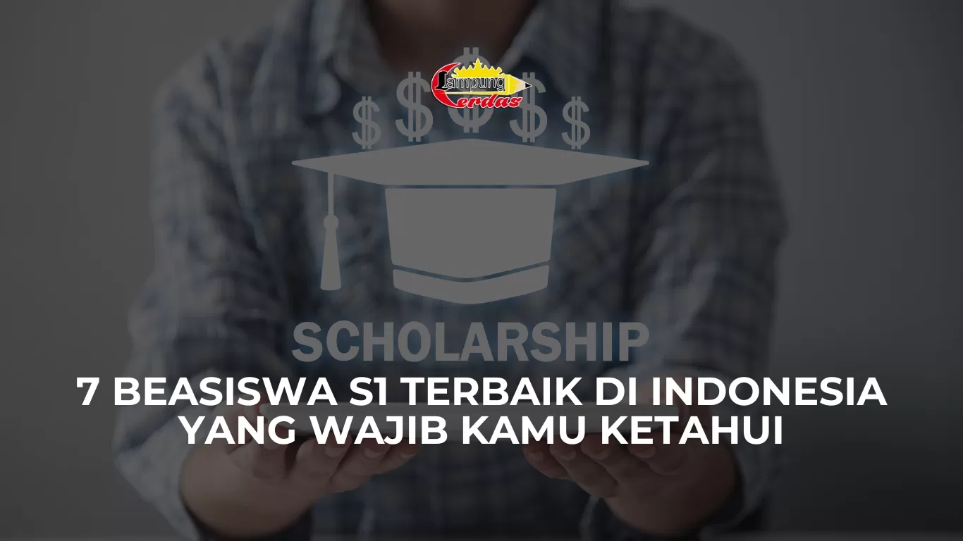 7 Beasiswa S1 Terbaik di Indonesia yang Wajib Kamu Ketahui