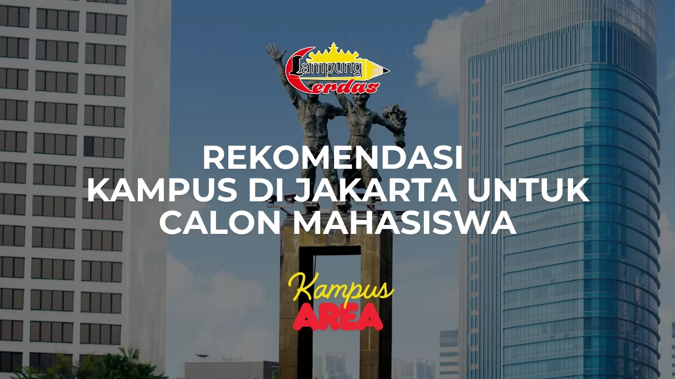 Rekomendasi Kampus di Jakarta untuk Calon Mahasiswa