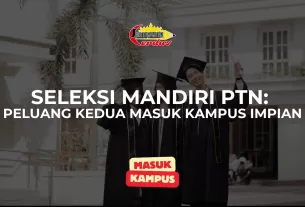 Seleksi Mandiri PTN: Peluang Kedua Masuk Kampus Impian