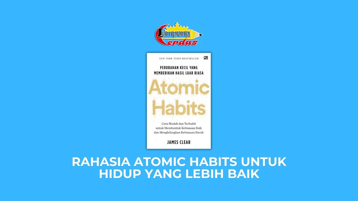 Rahasia Atomic Habits untuk Hidup yang Lebih Baik