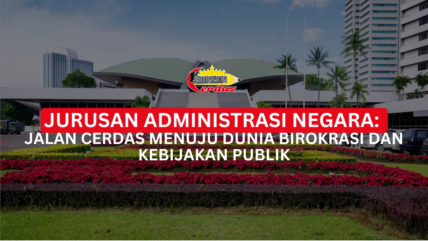 Jurusan Administrasi Negara: Jalan Cerdas Menuju Dunia Birokrasi dan Kebijakan Publik