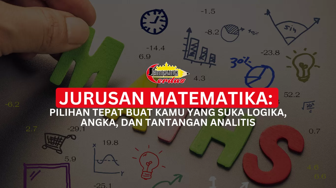 Jurusan Matematika: Pilihan Tepat Buat Kamu yang Suka Logika, Angka, dan Tantangan Analitis