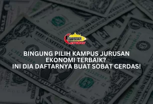 Bingung Pilih Kampus Jurusan Ekonomi Terbaik? Ini Dia Daftarnya Buat Sobat Cerdas!
