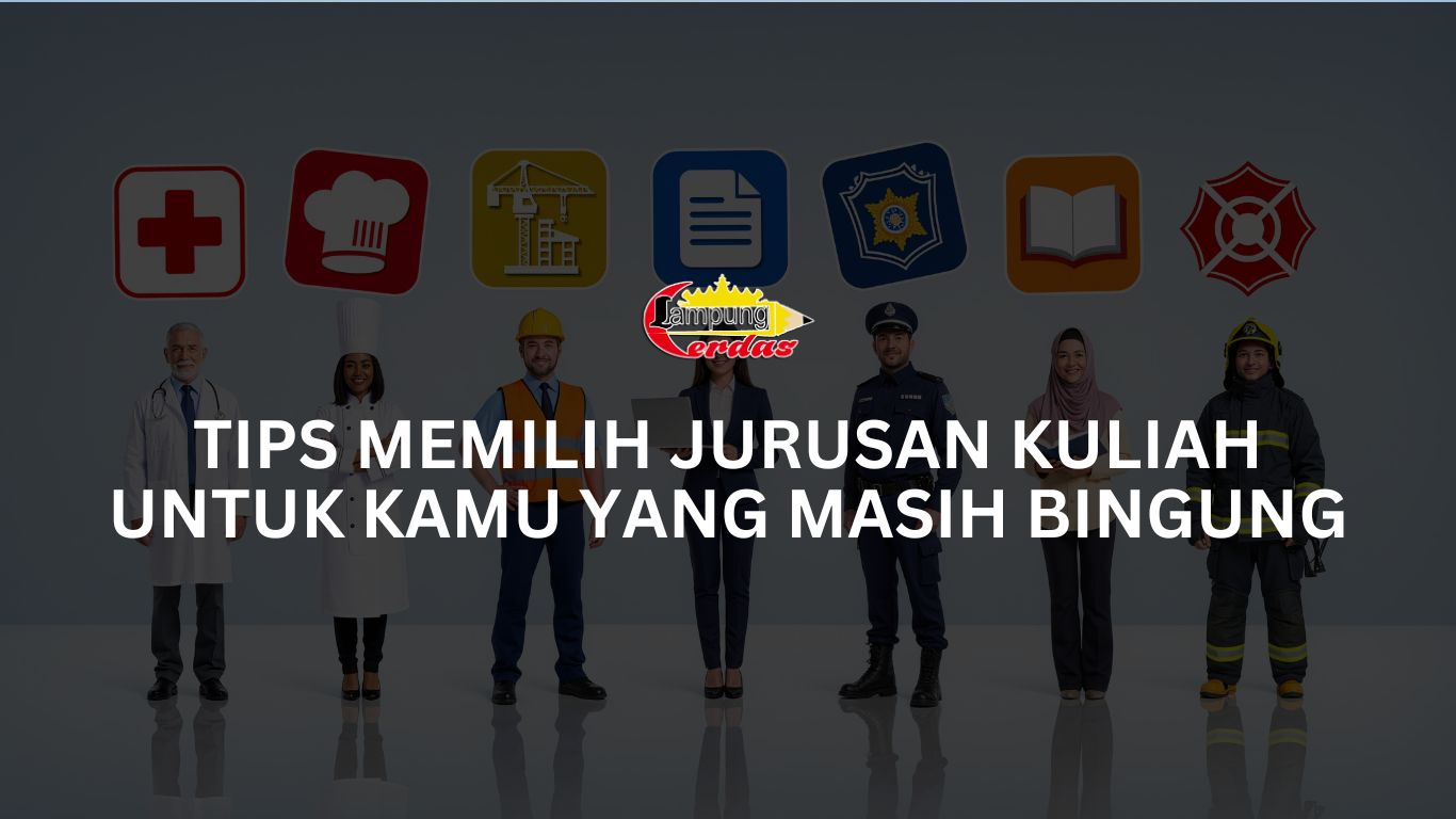 Tips Memilih Jurusan Kuliah untuk Kamu yang Masih Bingung