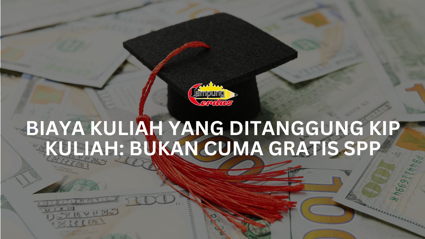 Biaya Kuliah yang Ditanggung KIP Kuliah: Bukan Cuma Gratis SPP