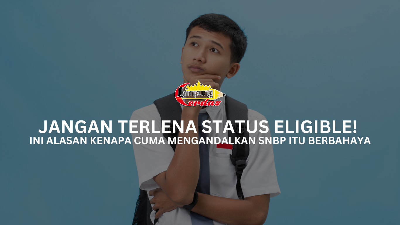 Jangan Terlena Status Eligible! Ini Alasan Kenapa Cuma Mengandalkan SNBP Itu Berbahaya